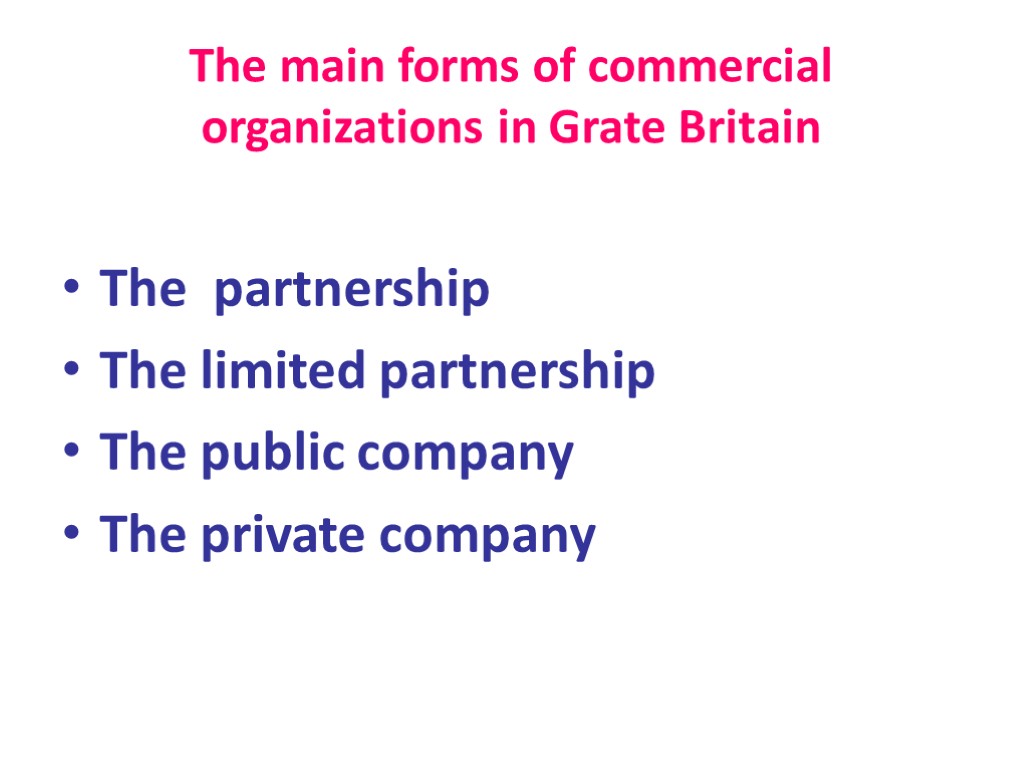 The main forms of commercial organizations in Grate Britain The partnership The limited partnership